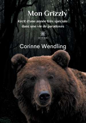 Mon Grizzly de Corinne Wendling