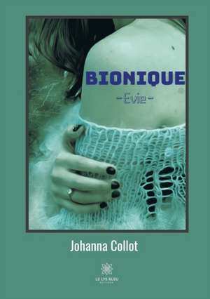 Bionique: Evie de Johanna Collot