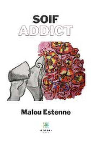 Soif addict de Malou Estenne