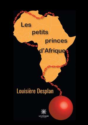 Les petits princes d'Afrique de Louisière Desplan