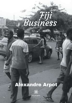 Fiji Business de Alexandre Arpot