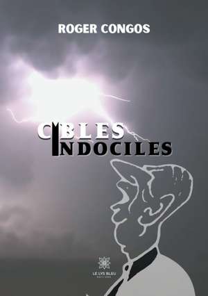 Cibles indociles de Roger Congos