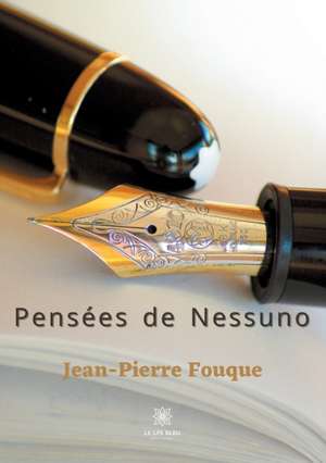 Pensées de Nessuno: Tome I de Jean-Pierre Fouque