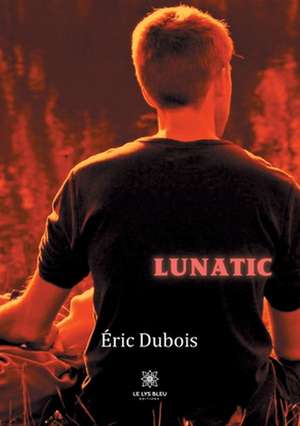 Lunatic de Éric Dubois