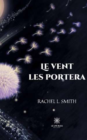 Le vent les portera de Rachel L Smith