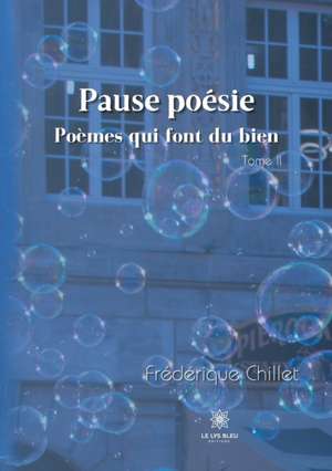 Pause poésie - Tome II: Poèmes qui font du bien de Frédérique Chillet