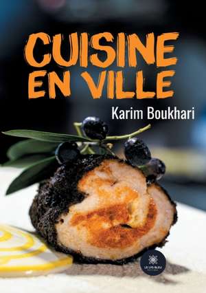 Cuisine en ville de Karim Boukhari