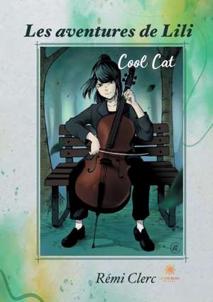 Les aventures de Lili: Cool Cat de Rémi Clerc