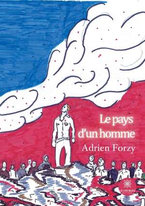 Le pays d'un homme de Adrien Forzy