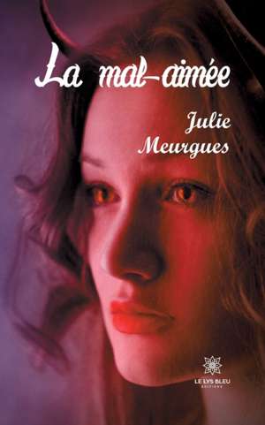 La mal-aimée de Julie Meurgues