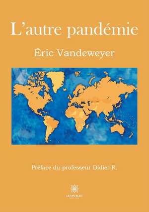 L'autre pandémie de Éric Vandeweyer