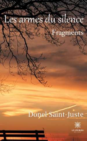 Les armes du silence: Fragments de Donel Saint-Juste