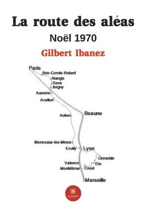 La route des aléas: Noël 1970 de Gilbert Ibanez