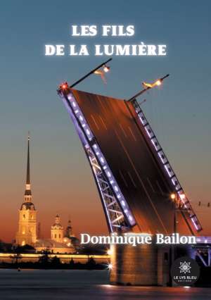 Les Fils de la Lumière de Dominique Bailon