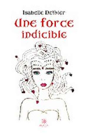 Une force indicible de Isabelle Dethier