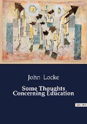 Some Thoughts Concerning Education de John Locke