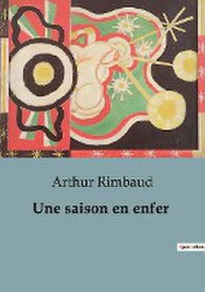 Une saison en enfer de Arthur Rimbaud