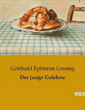 Der junge Gelehrte de Gotthold Ephraim Lessing