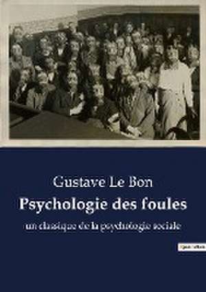 Psychologie des foules de Gustave Le Bon