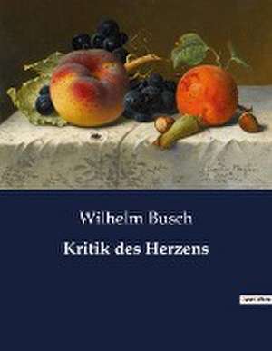 Kritik des Herzens de Wilhelm Busch