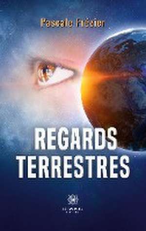 Regards terrestres de Pascale Frézier