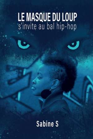 Le masque du loup s'invite au bal hip hop de Sabine S