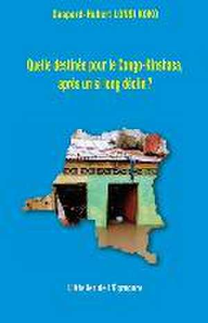 Lonsi Koko, G: Quelle destinée pour le Congo-Kinshasa, après