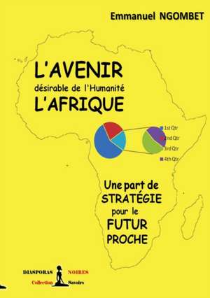 L'Avenir désirable de l'Humanité, l'Afrique de Emmanuel Ngombet 'Ditunga'