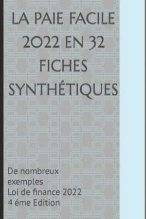 LA PAIE FACILE en 32 fiches synthétiques: De nombreux exemples Dernière Loi de finances de Christophe Moreau