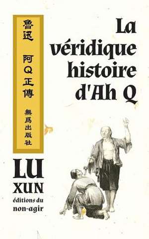 La Veridique Histoire D'Ah Q de Xun Lu