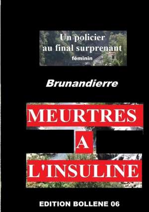 Meurtres A L'Insuline de Brunandierre