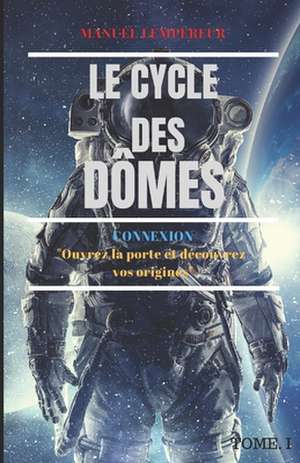 Connexion: Le Cycle Des Domes, Vol.1