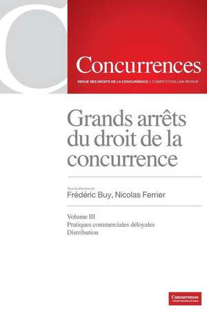 Grands arrêts du droit de la concurrence - Volume III de Frédéric Buy