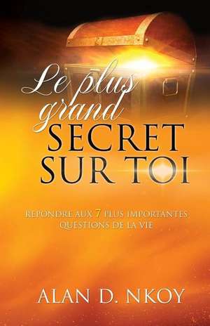 Le Plus Grand Secret Sur Toi de Alan David Nkoy