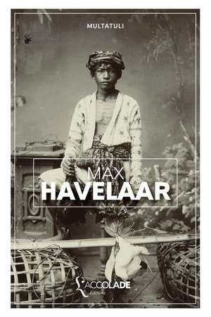 Max Havelaar: édition bilingue néerlandais/français (+ audio intégré) de Multatuli