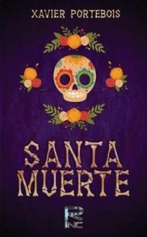 Santa Muerte de Xavier Portebois