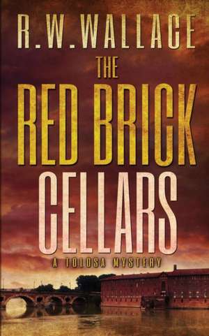 The Red Brick Cellars de R. W. Wallace