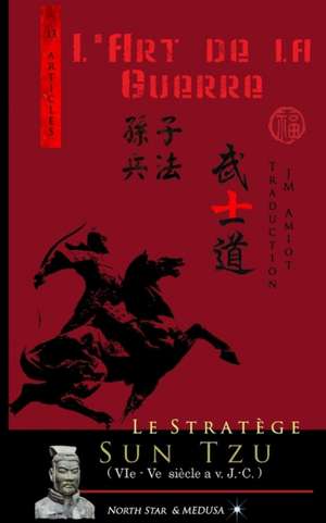 Le Stratège Sun Tzu: L'art de la Guerre (Texte intégral) de Sun Tzu