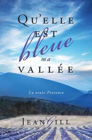 Qu'elle Est Bleue Ma Vallee de Jean Gill