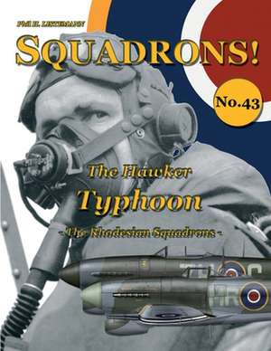 The Hawker Typhoon: The Rhodesian Squadrons de Phil H. Listemann