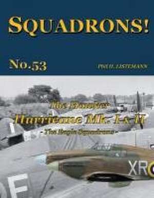 The Hawker Hurricane Mk I & Mk II: The Eagle Squadrons de Phil H. Listemann