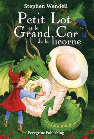 Petit Lot Et Le Grand Cor de la Licorne de Wendell, Stephen