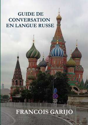 GUIDE DE CONVERSATION EN LANGUE RUSSE de Francois Garijo