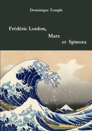 Frédéric Lordon, Marx et Spinoza de Dominique Temple