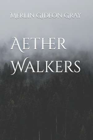 Aether Walkers de Merlin Gideon Gray