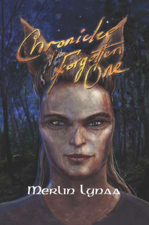 Chronicles of the Forgotten One de Merlin Lynaa