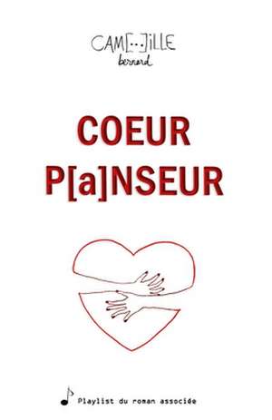 COEUR P[a]NSEUR de Camille Bernard