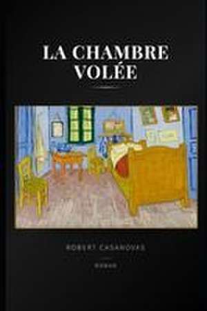 La chambre volée de Robert Casanovas