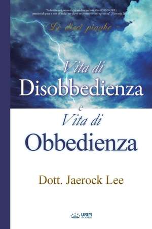 Vita di Disobbedienza e Vita di Obbedienza de Lee Jaerock