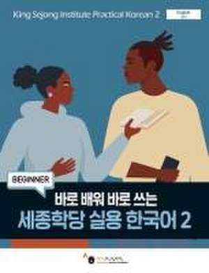 King Sejong Institute Practical Korean 2 Beginner de King Sejong Institute Foundation